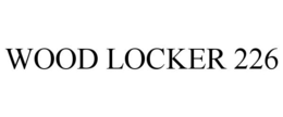 WOOD LOCKER 226 trademark