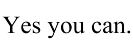 YES YOU CAN. trademark