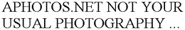 APHOTOS.NET NOT YOUR USUAL PHOTOGRAPHY ... trademark