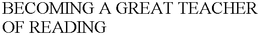 BECOMING A GREAT TEACHER OF READING trademark