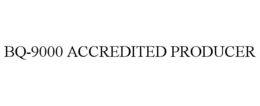 BQ-9000 ACCREDITED PRODUCER trademark