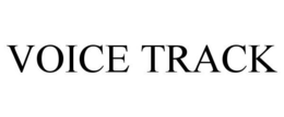 VOICE TRACK trademark