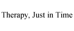 THERAPY, JUST IN TIME trademark