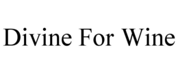 DIVINE FOR WINE trademark
