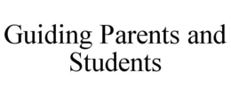 GUIDING PARENTS AND STUDENTS trademark