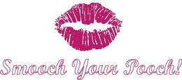 SMOOCH YOUR POOCH! trademark