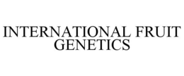 INTERNATIONAL FRUIT GENETICS trademark