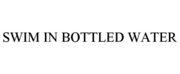 SWIM IN BOTTLED WATER trademark