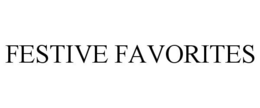 FESTIVE FAVORITES trademark