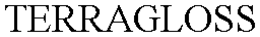 TERRAGLOSS trademark
