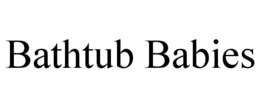 BATHTUB BABIES trademark