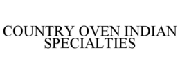 COUNTRY OVEN INDIAN SPECIALTIES trademark