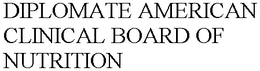DIPLOMATE AMERICAN CLINICAL BOARD OF NUTRITION trademark