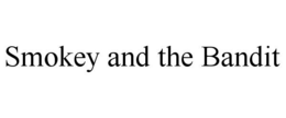 SMOKEY AND THE BANDIT trademark