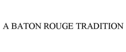 A BATON ROUGE TRADITION trademark