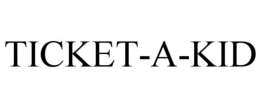 TICKET-A-KID trademark