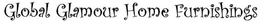 GLOBAL GLAMOUR HOME FURNISHINGS trademark