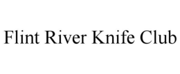 FLINT RIVER KNIFE CLUB trademark
