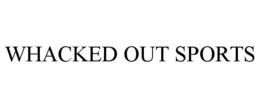 WHACKED OUT SPORTS trademark