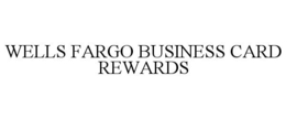 WELLS FARGO BUSINESS CARD REWARDS trademark