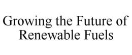 GROWING THE FUTURE OF RENEWABLE FUELS trademark