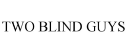 TWO BLIND GUYS trademark