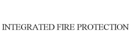 INTEGRATED FIRE PROTECTION trademark