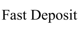 FAST DEPOSIT trademark