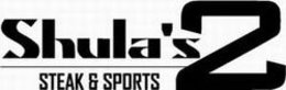 SHULA'S 2 STEAK & SPORTS trademark