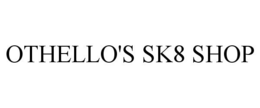 OTHELLO'S SK8 SHOP trademark