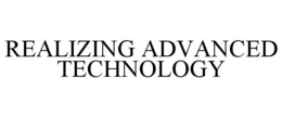 REALIZING ADVANCED TECHNOLOGY trademark