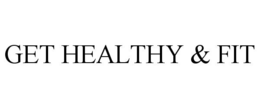 GET HEALTHY & FIT trademark