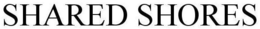 SHARED SHORES trademark