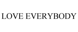 LOVE EVERYBODY trademark