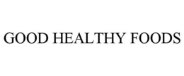 GOOD HEALTHY FOODS trademark