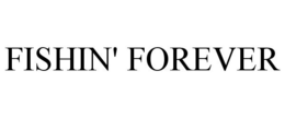 FISHIN' FOREVER trademark