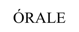 ÓRALE trademark
