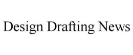 DESIGN DRAFTING NEWS trademark