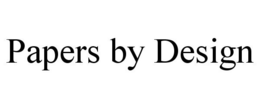 PAPERS BY DESIGN trademark