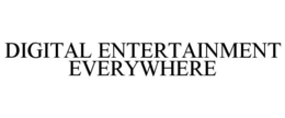 DIGITAL ENTERTAINMENT EVERYWHERE trademark