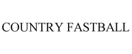 COUNTRY FASTBALL trademark