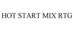 HOT START MIX RTG trademark