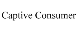 CAPTIVE CONSUMER trademark
