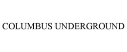 COLUMBUS UNDERGROUND trademark