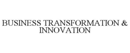 BUSINESS TRANSFORMATION & INNOVATION trademark