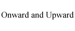ONWARD AND UPWARD trademark