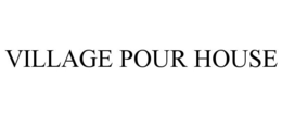 VILLAGE POUR HOUSE trademark