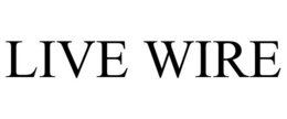 LIVE WIRE trademark