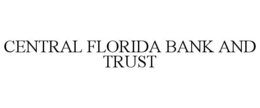 CENTRAL FLORIDA BANK AND TRUST trademark