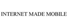 INTERNET MADE MOBILE trademark